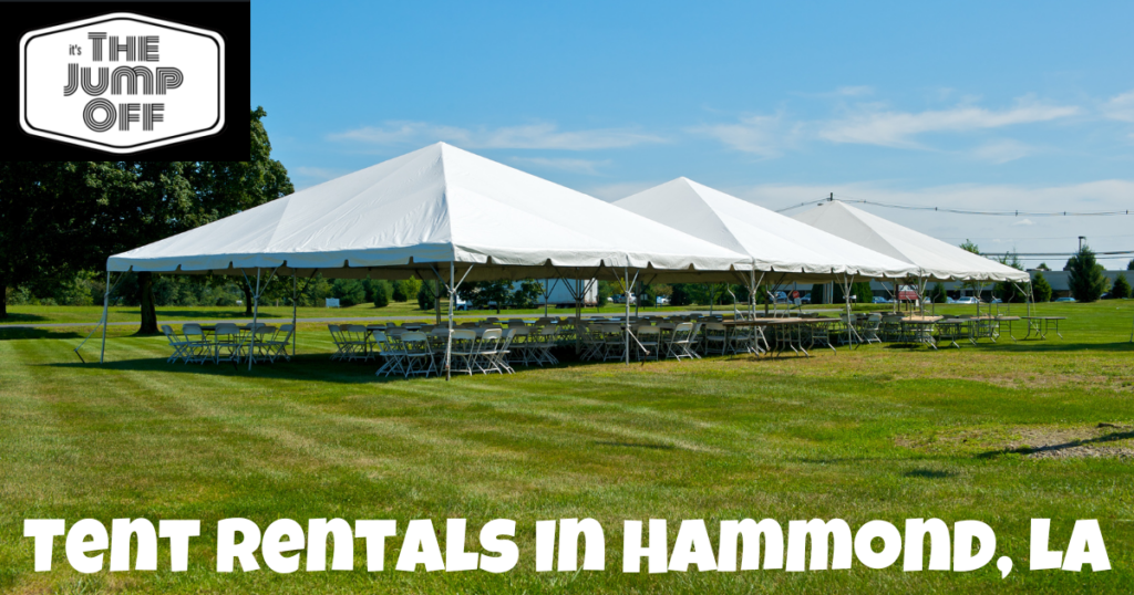 Tent Rentals In Hammond, LA - It's The Jump Off